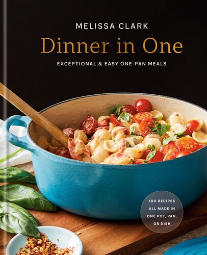 Dinner In One Exceptional Easy Onepan Meals Melissa Clark