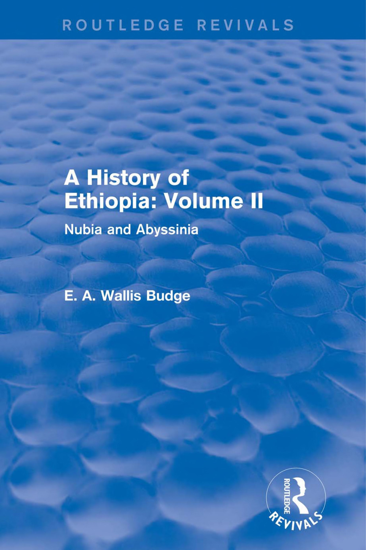 A History Of Ethiopia Volume Ii Routledge Revivals Nubia And Abyssinia E A Wallis Budge