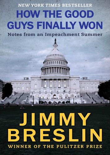 How The Good Guys Finally Won Notes From An Impeachment Summer Jimmy Breslin