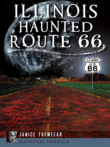 Illinois Haunted Route 66 Janice Tremeear