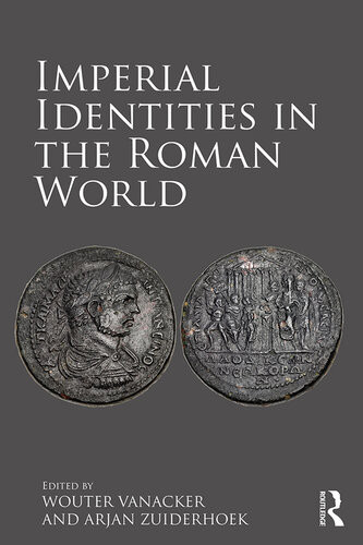 Imperial Identities In The Roman World Wouter Vanacker Arjan Zuiderhoek