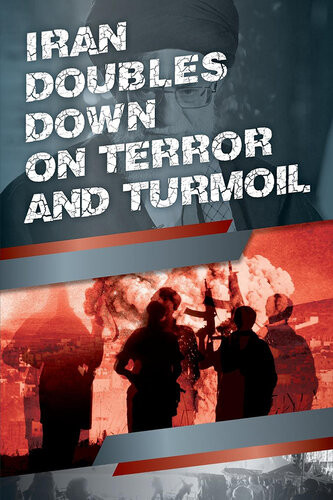 Iran Doubles Down On Terror And Turmoil Ncri Us Representative Office