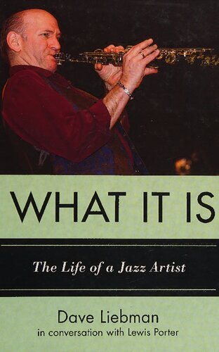What It Is The Life Of A Jazz Artist 1st Edition Dave Liebman