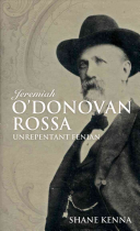 Jeremiah Odonovan Rossa Unrepentant Fenian Shane Kenna