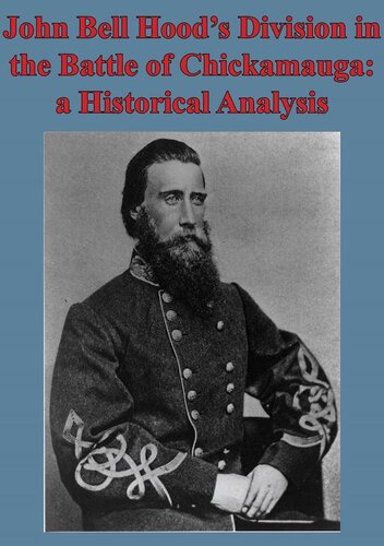 John Bell Hoods Division In The Battle Of Chickamauga A Historical Analysis Illustated Edition Major Kyle J Foley