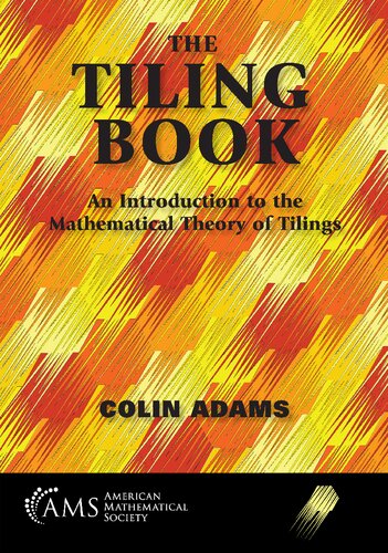 The Tiling Book An Introduction To The Mathematical Theory Of Tilings 1st Edition Colin Adams
