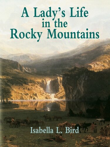 A Ladys Life In The Rocky Mountains Isabella L Bird