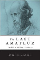 The Last Amateur The Life Of William J Stillman Stephen L Dyson