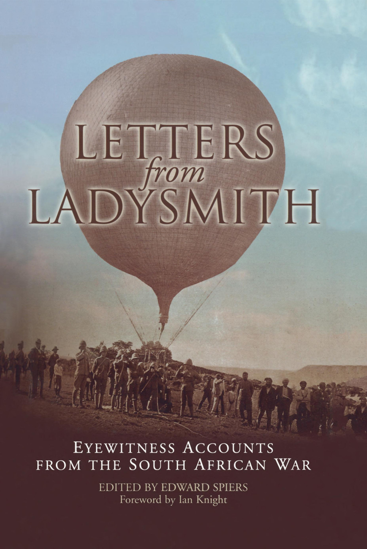 Letters From Ladysmith Eyewitness Accounts From The South African War Edward Spiers