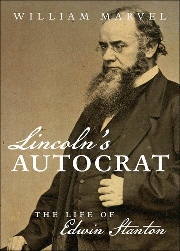 Lincolns Autocrat The Life Of Edwin Stanton William Marvel