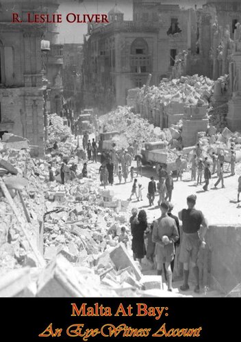 Malta At Bay An Eyewitness Account R Leslie Oliver