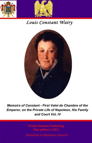 Memoirs Of Constant First Valet De Chambre To The Emperor Vol Iv Louis Constant Wairy