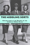 The Middling Sorts Burton J Bledstein Robert D Johnston