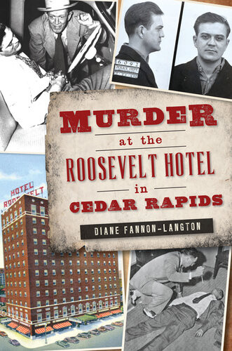 Murder At The Roosevelt Hotel In Cedar Rapids Diane Fannonlangton
