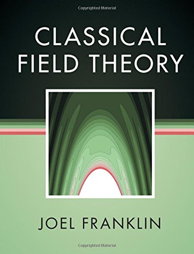Classical Field Theory Solution Manual 1st Edition Joel Franklin