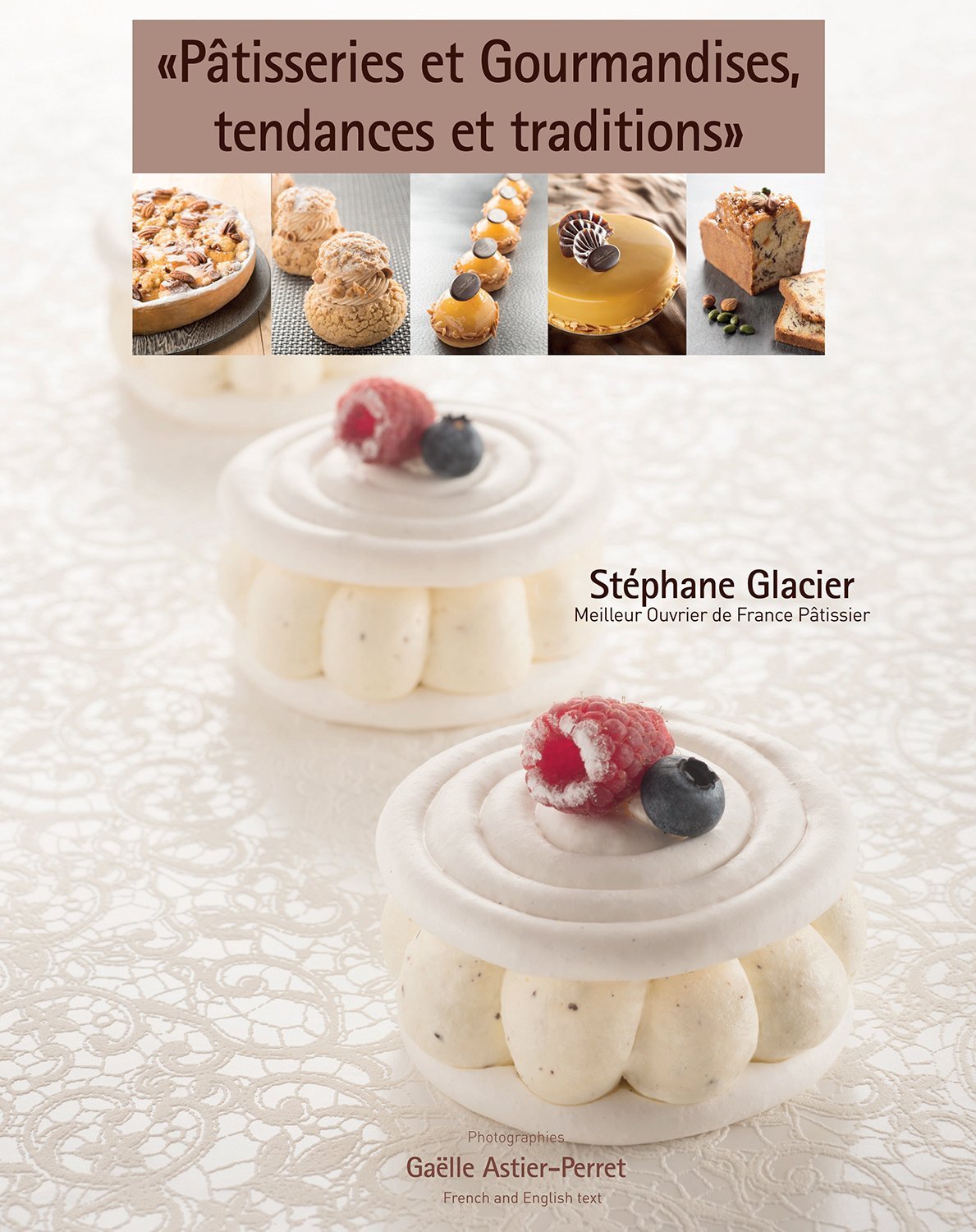 Ptisseries Et Gourmandises Tendances Et Traditions Trendy And Traditional Patisserie Delights Frenchenglish Stphane Glacier