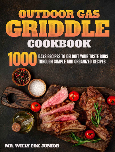 Outdoor Gas Griddle Cookbook 1000 Days Recipes To Delight Your Taste Buds Through Simple And Organized Recipes Mr Willy Fox Junior
