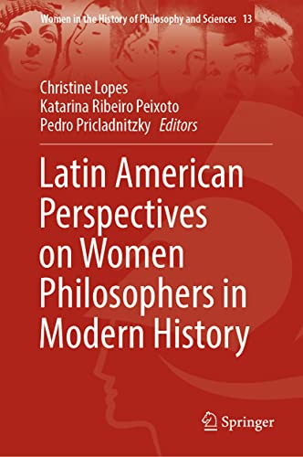 Latin American Perspectives On Women Philosophers In Modern History Christine Lopes