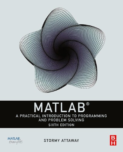 Matlab A Practical Introduction To Programming And Problem Solving 6th Edition Stormy Attaway