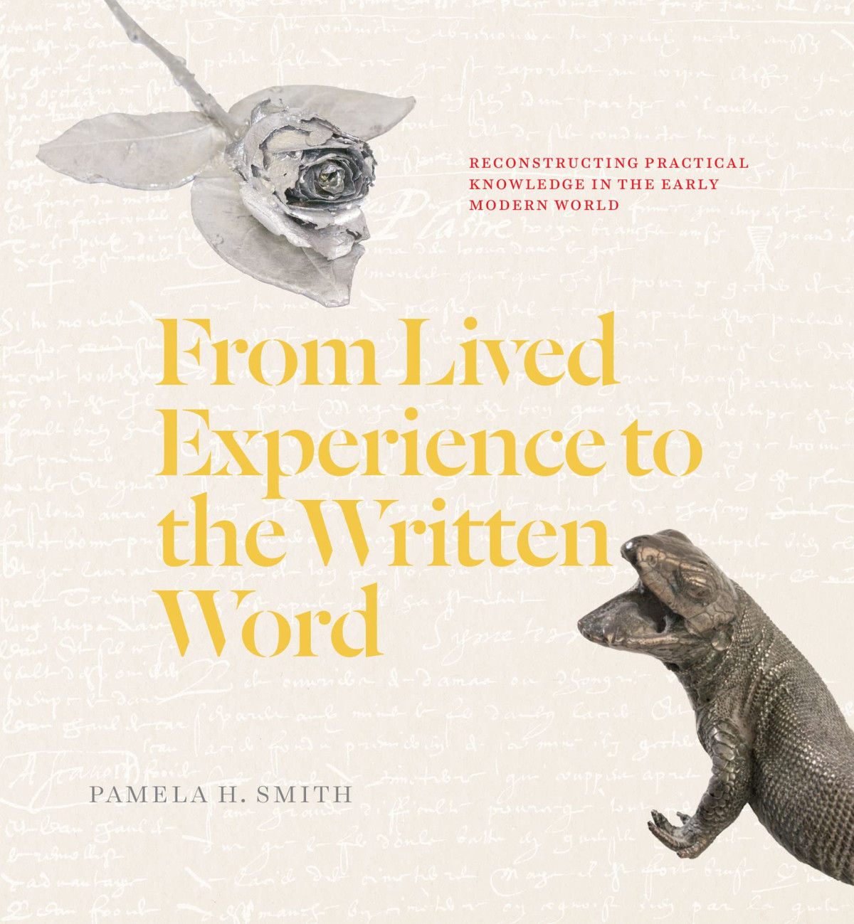 From Lived Experience To The Written Word Reconstructing Practical Knowledge In The Early Modern World 1st Edition Pamela H Smith