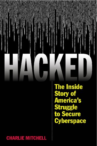 Hacked The Inside Story Of Americas Struggle To Secure Cyberspace 1st Edition Charlie Mitchell