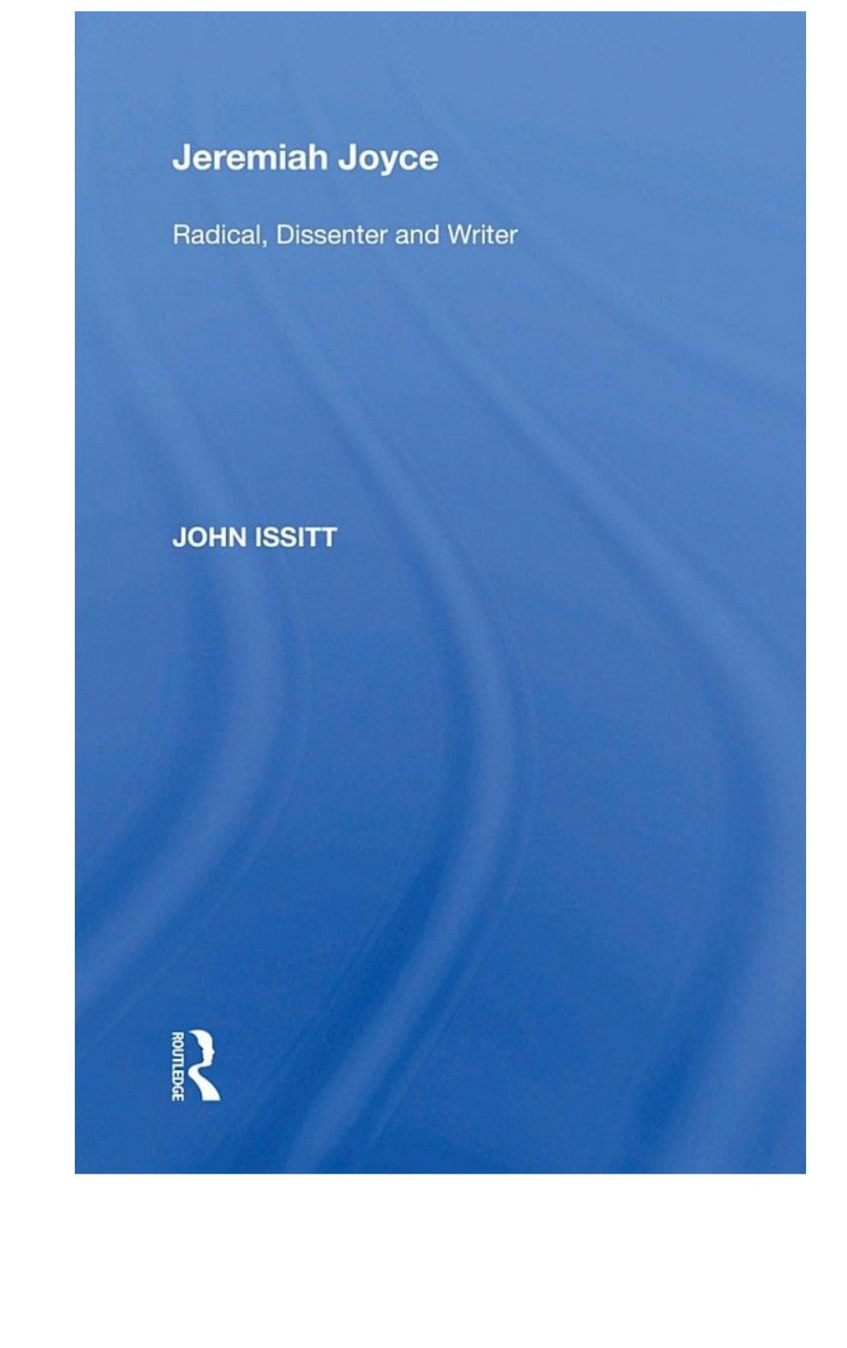 Jeremiah Joyce Radical Dissenter And Writer John Issitt