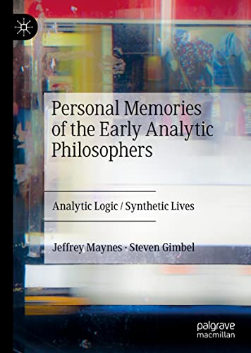 Personal Memories Of The Early Analytic Philosophers Analytic Logic Synthetic Lives 1st Ed 2022 Jeffrey Maynes