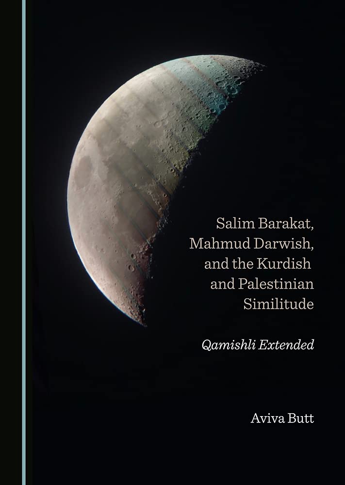 Salim Barakat Mahmud Darwish And The Kurdish And Palestinian Similitude 1st Edition Aviva Butt
