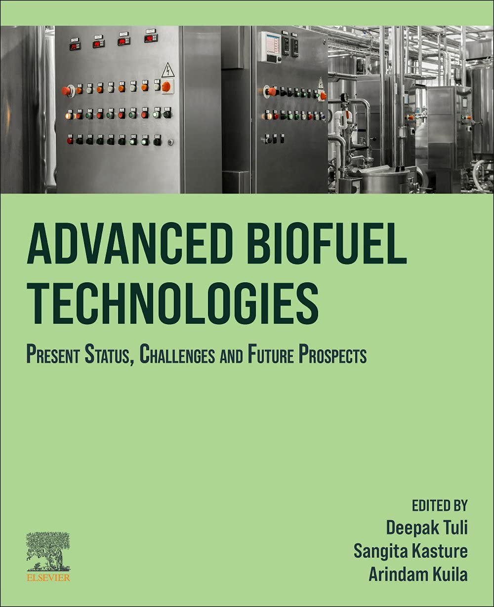 Advanced Biofuel Technologies Present Status Challenges And Future Prospects Dk Tuli