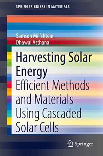 Harvesting Solar Energy Efficient Methods And Materials Using Cascaded Solar Cells Samson Milshtein