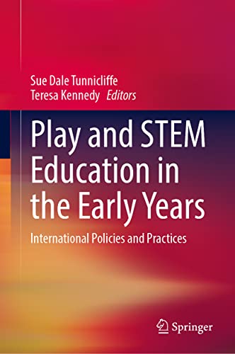 Play And Stem Education In The Early Years International Policies And Practices Sue Dale Tunnicliffe