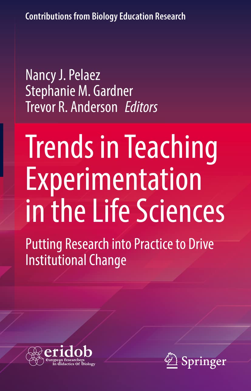 Trends In Teaching Experimentation In The Life Sciences Putting Research Into Practice To Drive Institutional Change Nancy J Pelaez