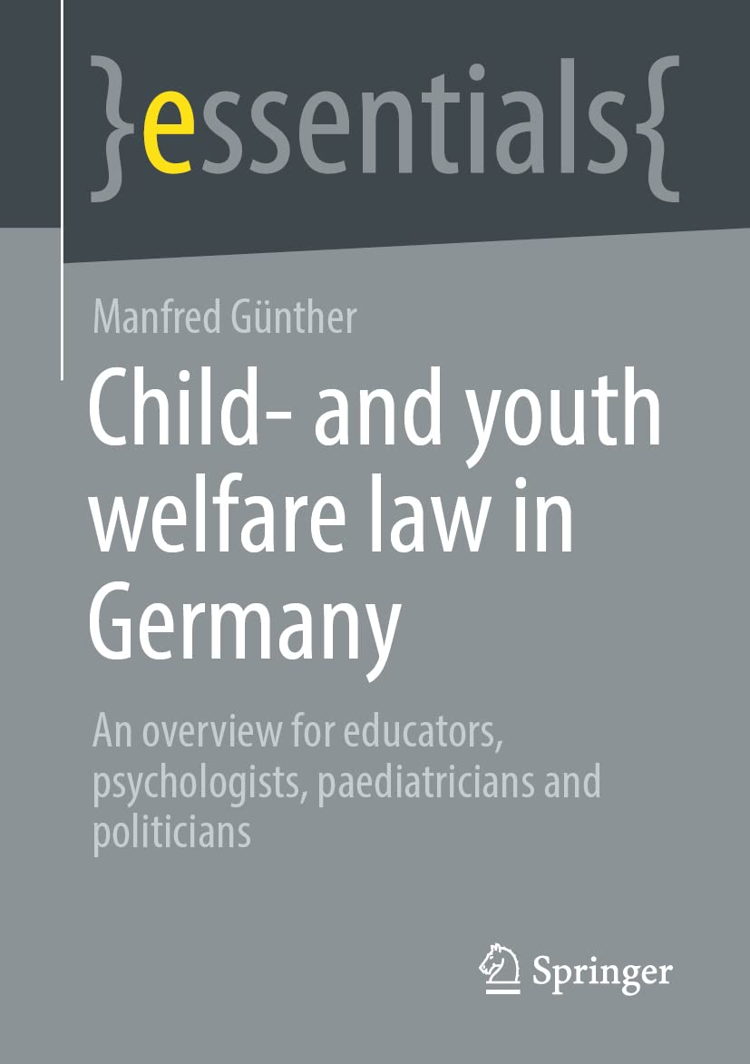 Child And Youth Welfare Law In Germany An Overview For Educators Psychologists Paediatricians And Politicians Manfred Gnther