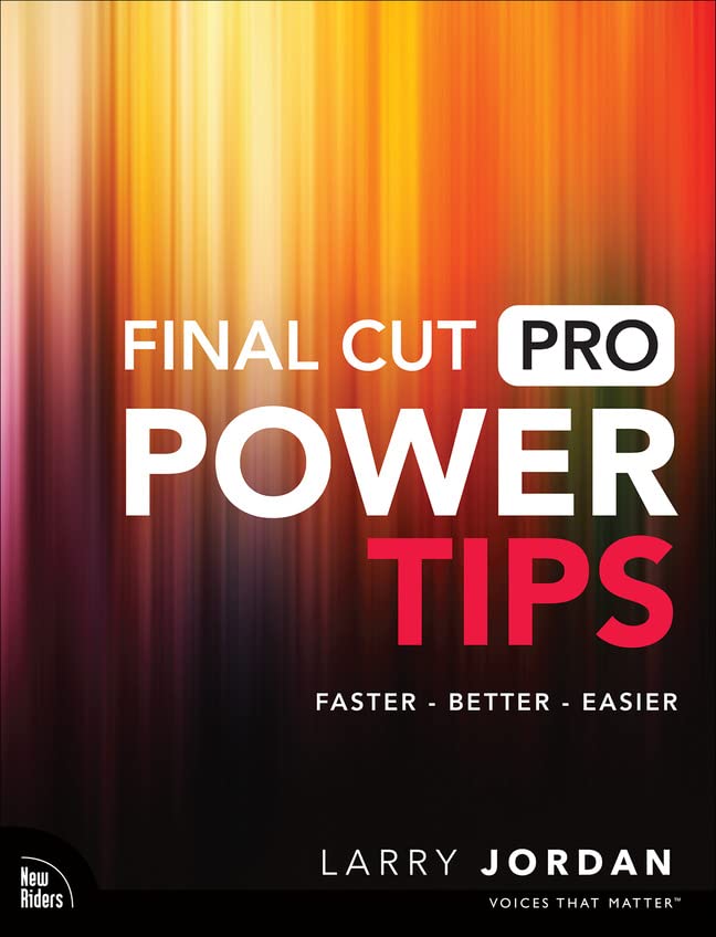 Final Cut Pro Power Tips 1st Edition Larry Jordan