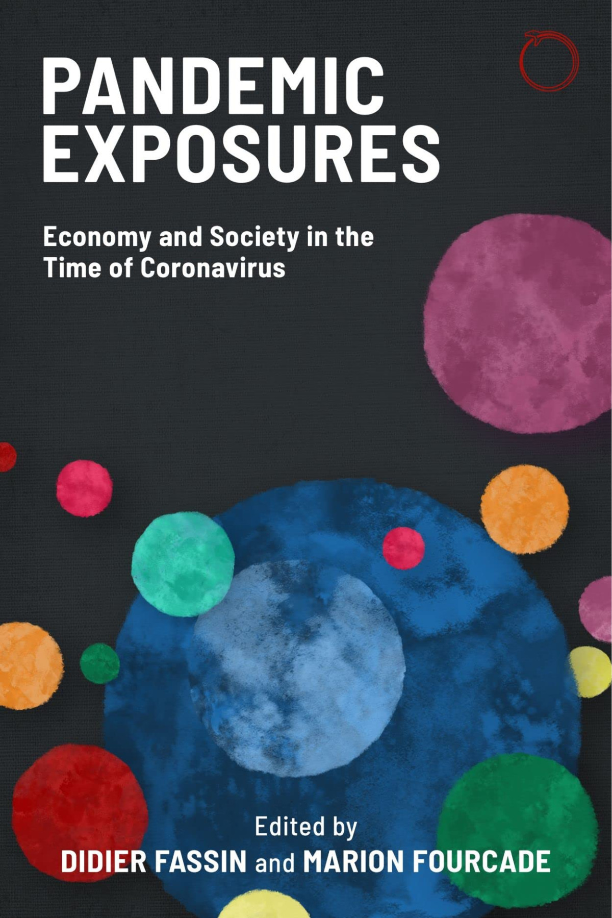 Pandemic Exposures Economy And Society In The Time Of Coronavirus Didier Fassin Editor