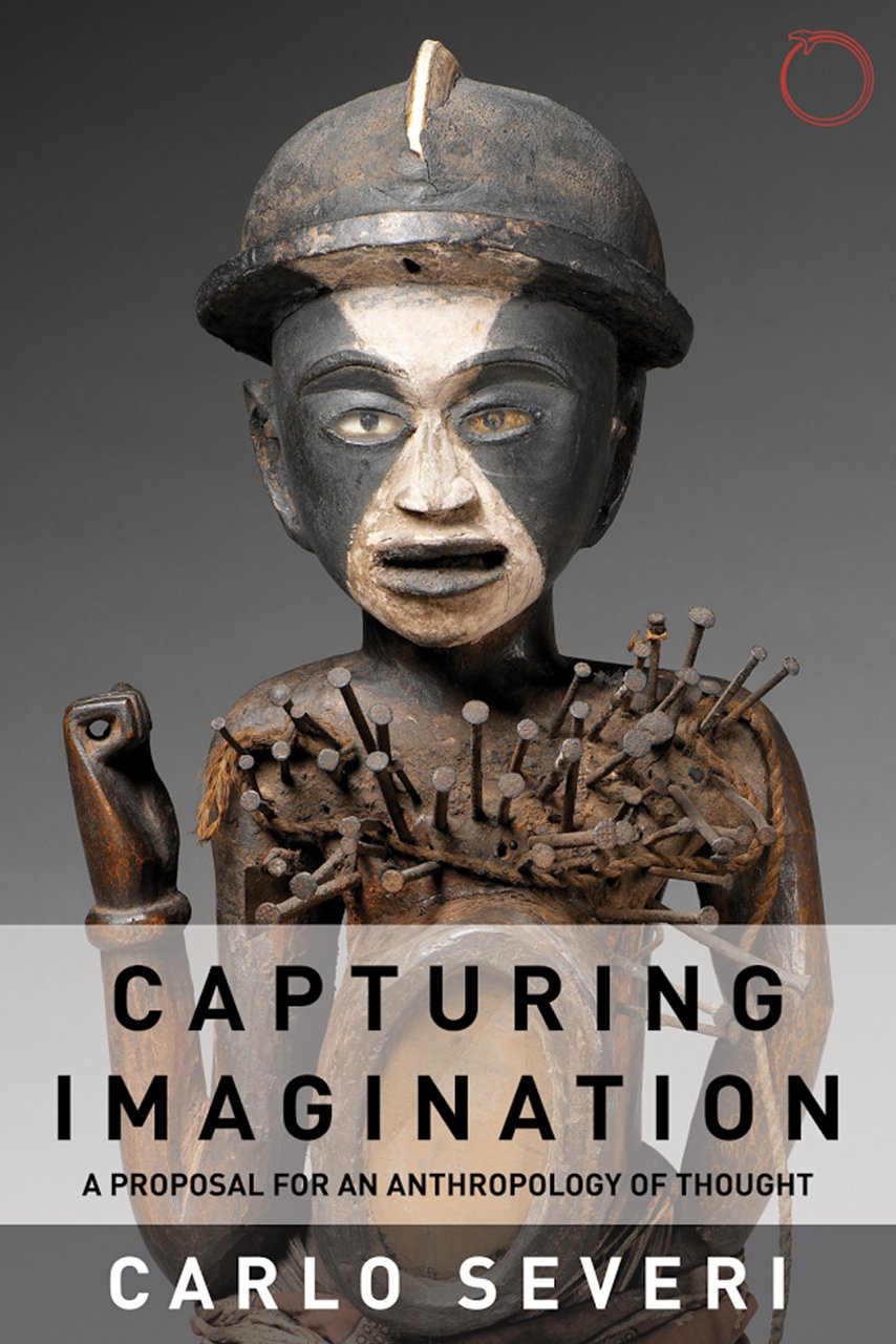 Capturing Imagination A Proposal For An Anthropology Of Thought Translated Carlo Severi