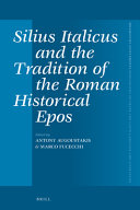 Silius Italicus And The Tradition Of The Roman Historical Epos Antony Augoustakis Marco Fucecchi