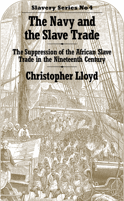 The Navy And The Slave Trade The Suppression Of The African Slave Trade In The Nineteenth Century Christopher Lloyd