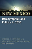 New Mexico Demographics And Politics In 2050 Gabriel R Snchez Shannon Snchezyoungman