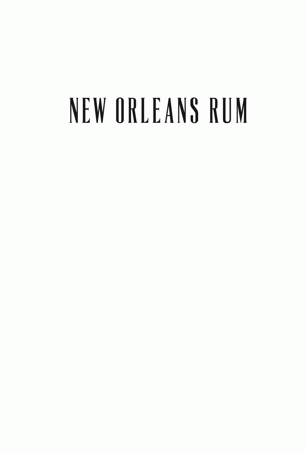 New Orleans Rum A Decadent History First Edition Mikko Macchione