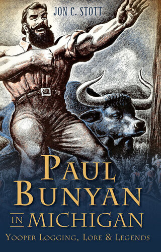 Paul Bunyan In Michigan Jon C Stott