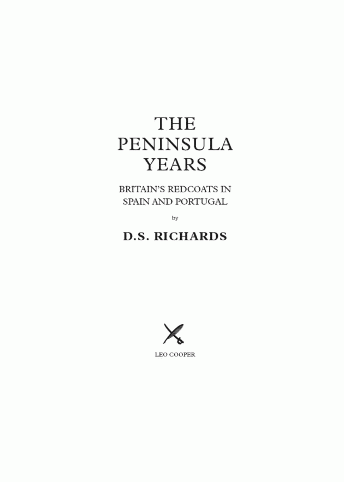 The Peninsula Years Britains Red Coats In Spain Portugal D S Richards