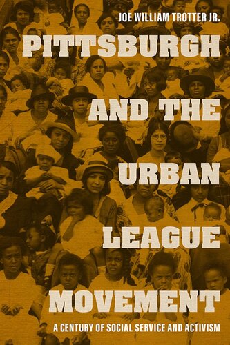 Pittsburgh And The Urban League Movement Joe William Trotterjr