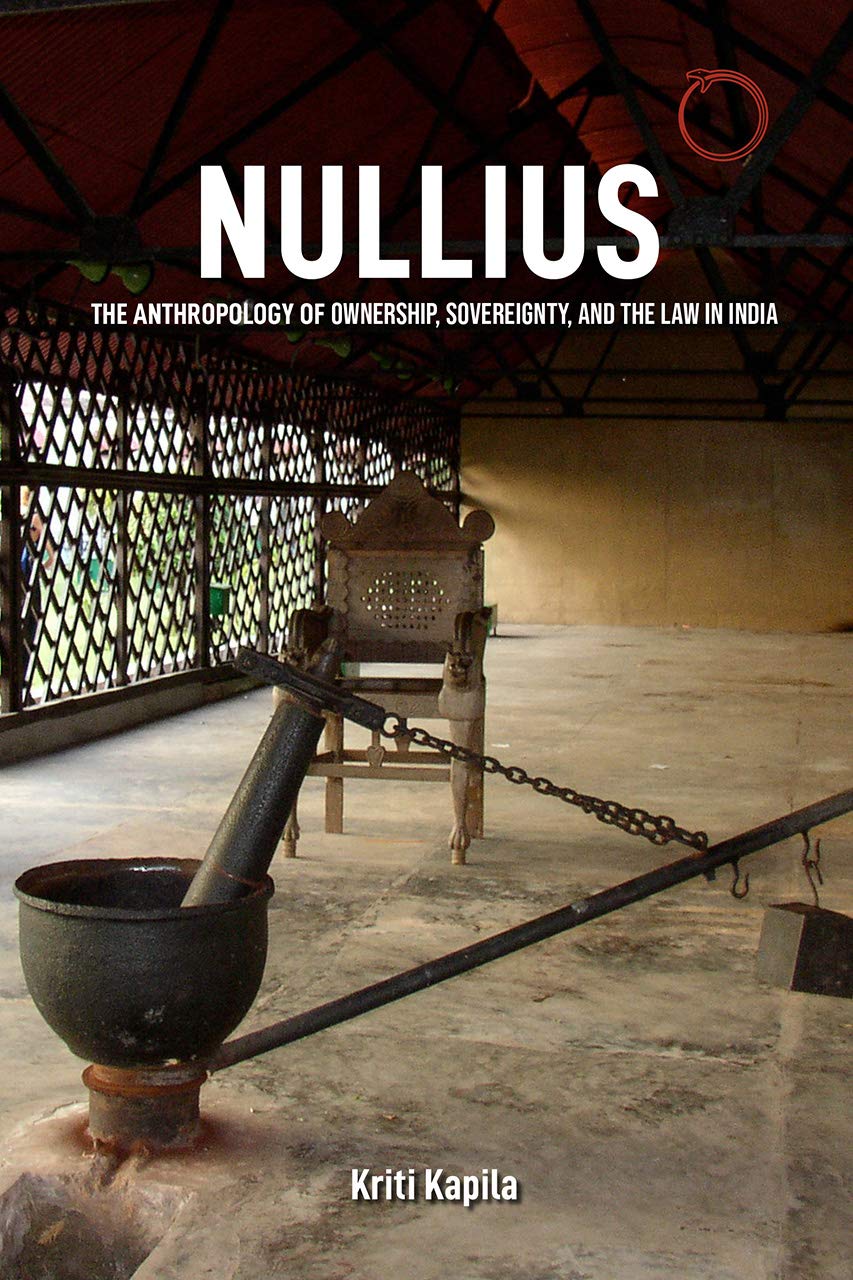 Nullius The Anthropology Of Ownership Sovereignty And The Law In India Kriti Kapila