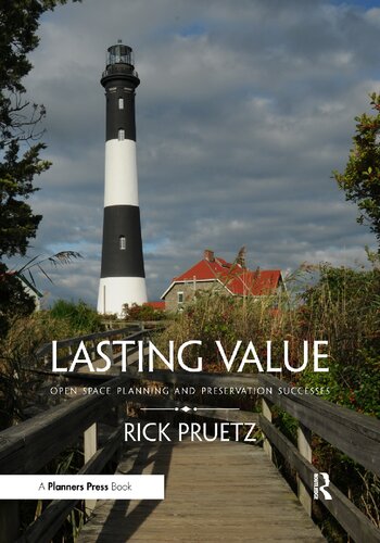 Lasting Value Open Space Planning And Preservation Successes 1st Edition Rick Pruetz