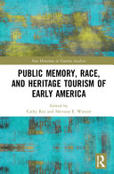 Public Memory Race And Heritage Tourism Of Early America Cathy Rex Shevaun E Watson
