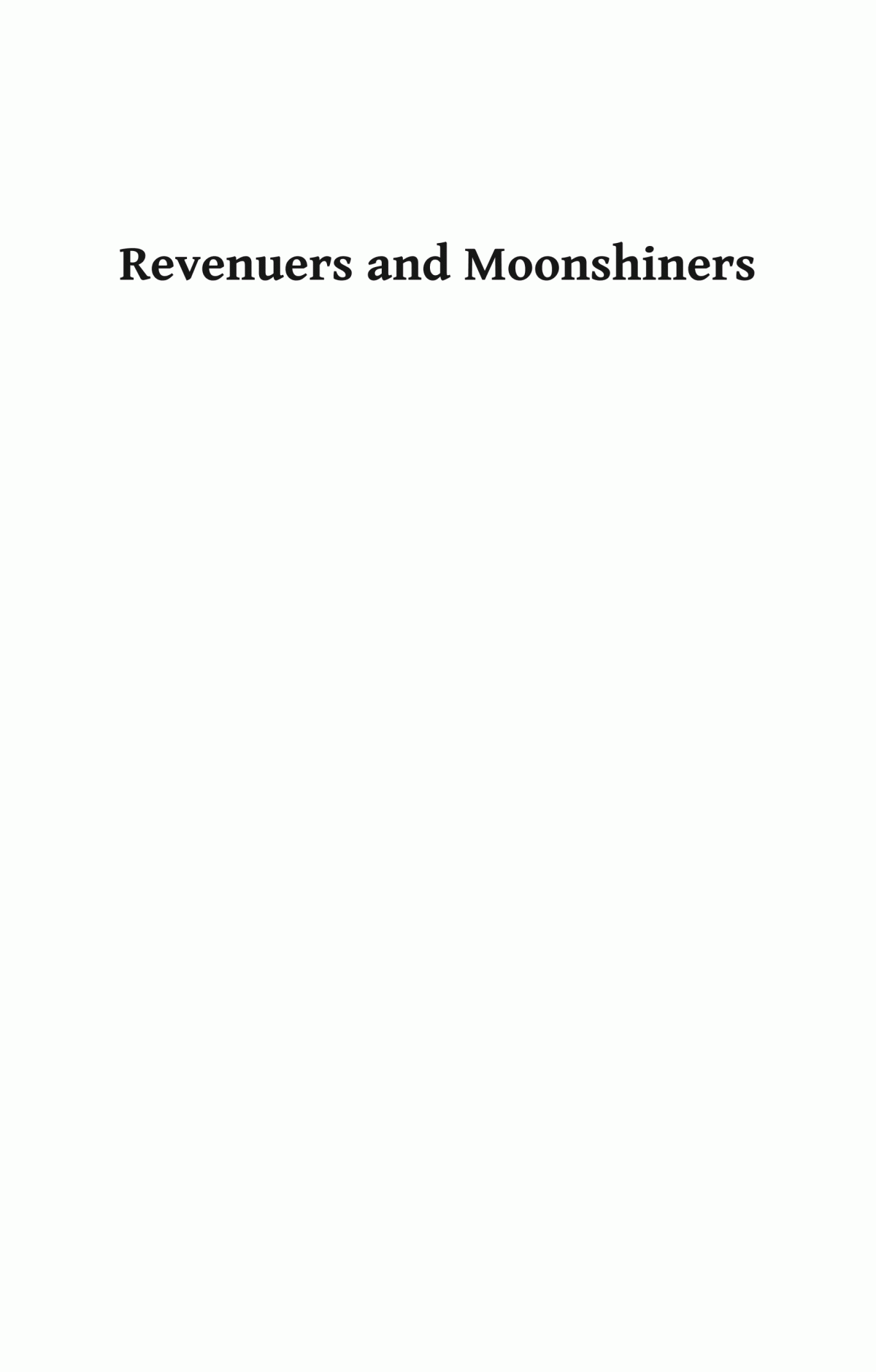 Revenuers And Moonshiners Enforcing Federal Liquor Law In The Mountain South 18651900 Wilbur R Miller