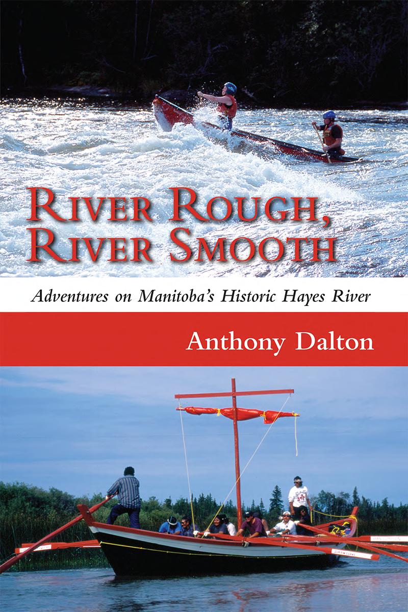 River Rough River Smooth Adventures On Manitobas Historic Hayes River Anthony Dalton
