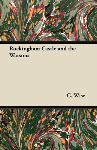 Rockingham Castle And The Watsons C Wise