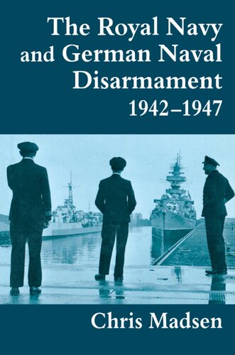 The Royal Navy And German Naval Disarmament 19421947 Chris Madsen